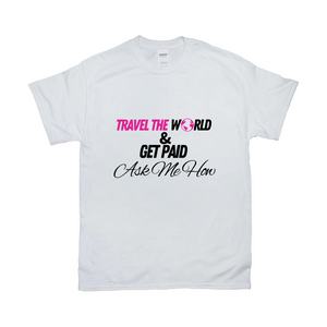 Travel The World and Get Paid White T-shirt - Pink