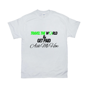 Travel The World and Get Paid White T-shirt - Green